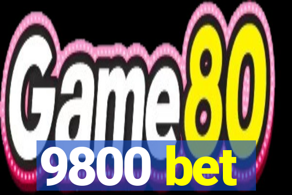 9800 bet